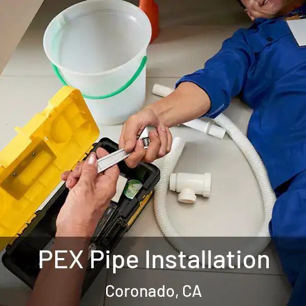  PEX Pipe Installation Coronado, CA