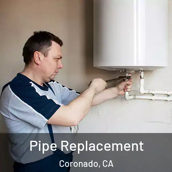  Pipe Replacement Coronado, CA