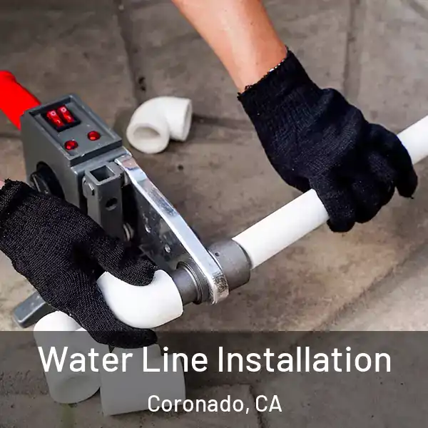  Water Line Installation Coronado, CA